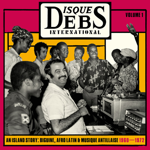 Disques Debs International Volume 1 (An Island Story: Biguine, Afro Latin & Musique Antillaise 1960-1972)